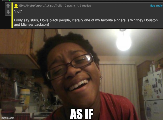 AS IF | image tagged in i'm not racist i say slurs,as if | made w/ Imgflip meme maker