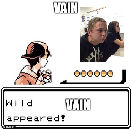 Blank Wild Pokemon Appears | VAIN; VAIN | image tagged in blank wild pokemon appears | made w/ Imgflip meme maker