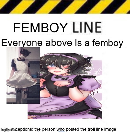 image tagged in femboy line 1 | made w/ Imgflip meme maker