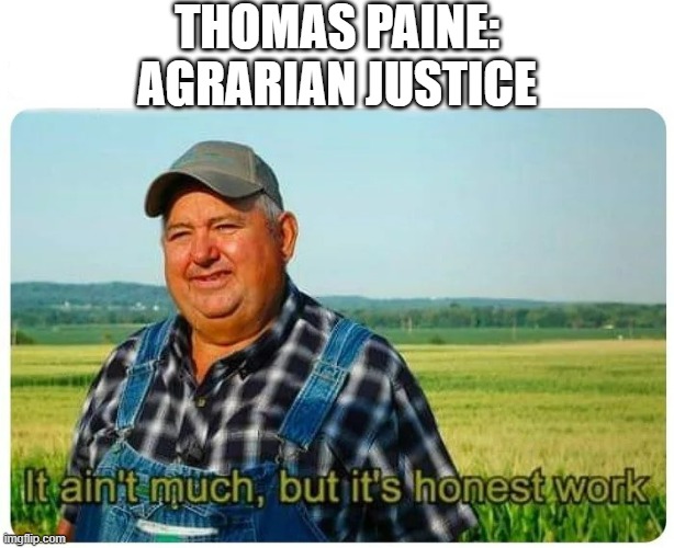READ AGRARIAN JUSTICE by Thomas Paine; (Karl Marx did) | THOMAS PAINE:
AGRARIAN JUSTICE | image tagged in tony blair,john kerry,cultural appropriation,native americans,elitist,poverty | made w/ Imgflip meme maker