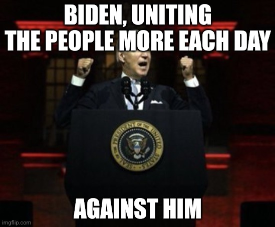 Dark Red Biden | BIDEN, UNITING THE PEOPLE MORE EACH DAY AGAINST HIM | image tagged in dark red biden | made w/ Imgflip meme maker