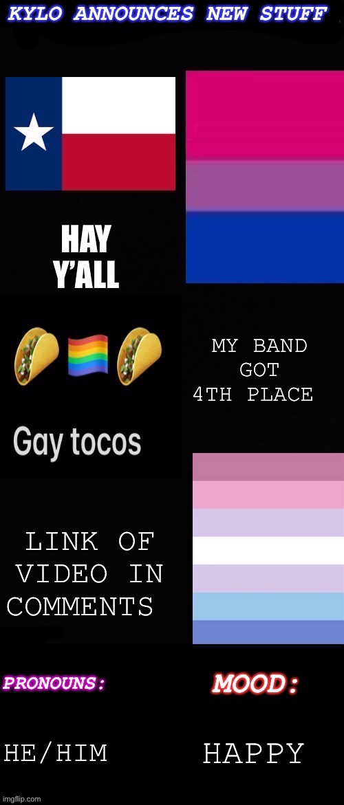 4th place | MY BAND GOT 4TH PLACE; LINK OF VIDEO IN COMMENTS; HE/HIM; HAPPY | image tagged in kylos new bi-gender with pronouns temp | made w/ Imgflip meme maker