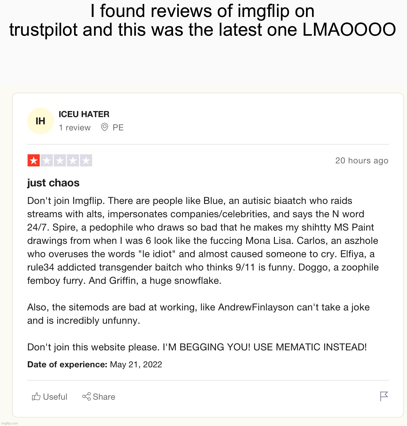 LOL | I found reviews of imgflip on trustpilot and this was the latest one LMAOOOO | made w/ Imgflip meme maker