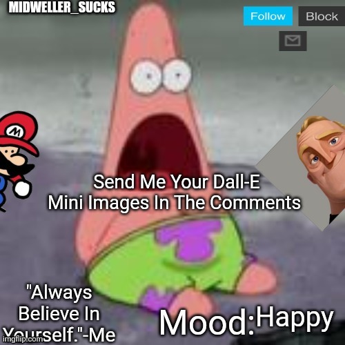 Send Me Your Dall-E Mini Images In The Comments; Happy | image tagged in midweller_sucks announcement | made w/ Imgflip meme maker