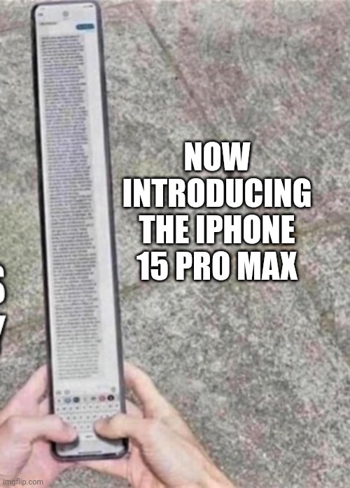 NOW INTRODUCING THE IPHONE 15 PRO MAX | made w/ Imgflip meme maker