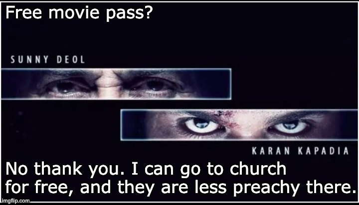 Get woke, go broke. | Free movie pass? No thank you. I can go to church for free, and they are less preachy there. | image tagged in movie poster,get woke go broke,hollywood | made w/ Imgflip meme maker