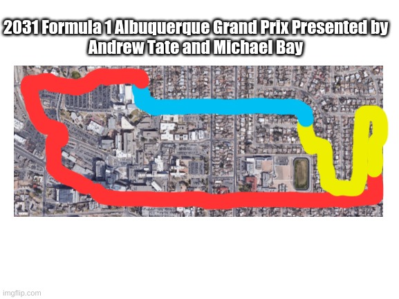 Jesse we need to race | 2031 Formula 1 Albuquerque Grand Prix Presented by
Andrew Tate and Michael Bay | image tagged in memes,formula 1,waltuh,breaking bad,funny memes,f1 | made w/ Imgflip meme maker