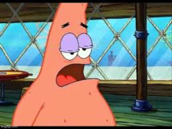 Patrick confused | image tagged in patrick confused | made w/ Imgflip meme maker