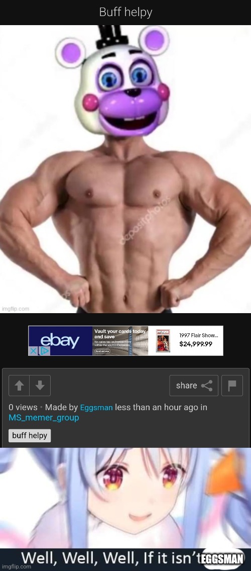 EGGSMAN | image tagged in well well well if it isnt | made w/ Imgflip meme maker