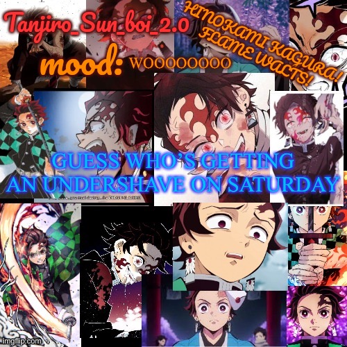 Tanjiro_Sun_boi_2.0's temp ☀ | WOOOOOOOO; GUESS WHO’S GETTING AN UNDERSHAVE ON SATURDAY | image tagged in tanjiro_sun_boi_2 0's temp | made w/ Imgflip meme maker