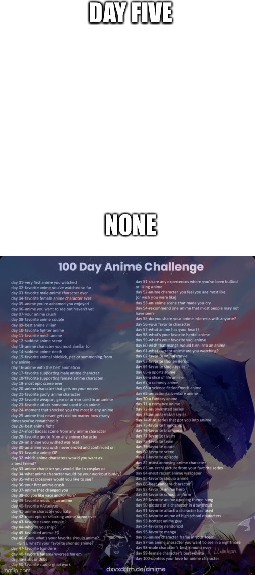 DAY FIVE; NONE | image tagged in memes,blank transparent square,100 day anime challenge | made w/ Imgflip meme maker
