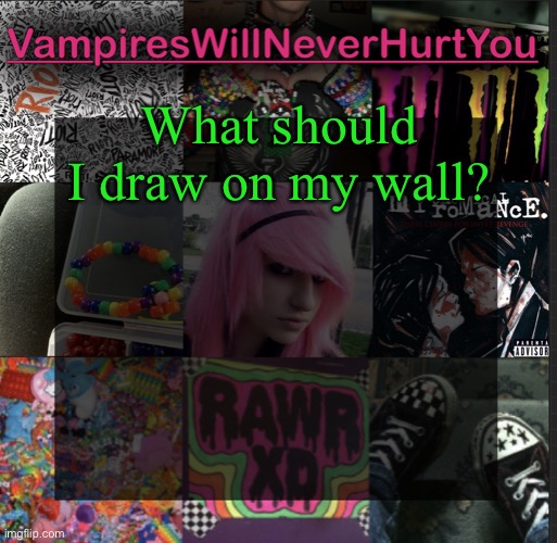 Scemo temp | What should I draw on my wall? | image tagged in scemo temp | made w/ Imgflip meme maker