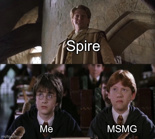 Spire; Me; MSMG | image tagged in ron and harry looking at lockhart,harry potter,ron weasley,gilderoy lockhart | made w/ Imgflip meme maker