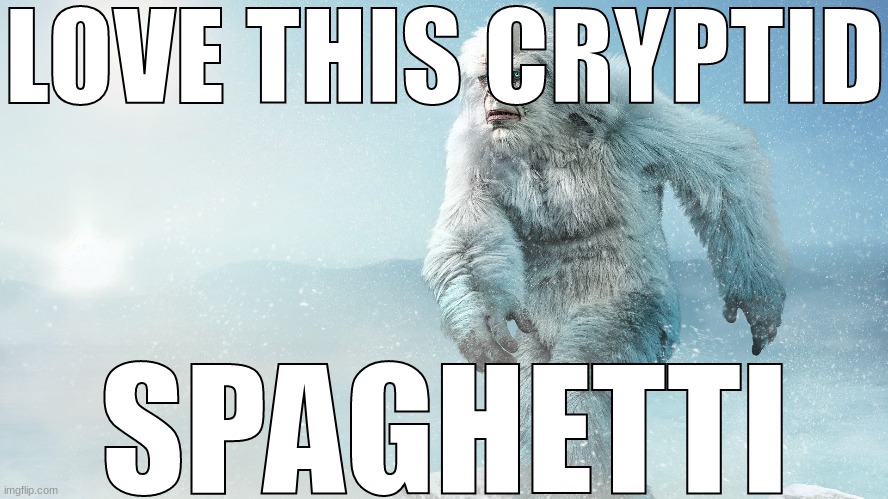 LOVE THIS CRYPTID; SPAGHETTI | made w/ Imgflip meme maker
