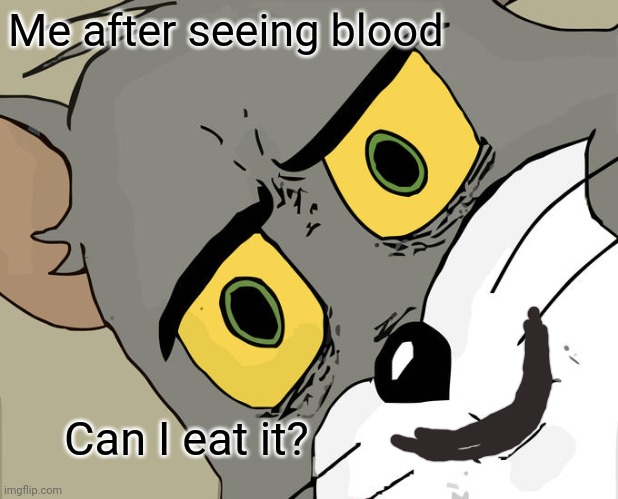 I know it's disgusting but the truth (it's just sooo delicious?) | Me after seeing blood; Can I eat it? | image tagged in bloody,vampire vibesss | made w/ Imgflip meme maker