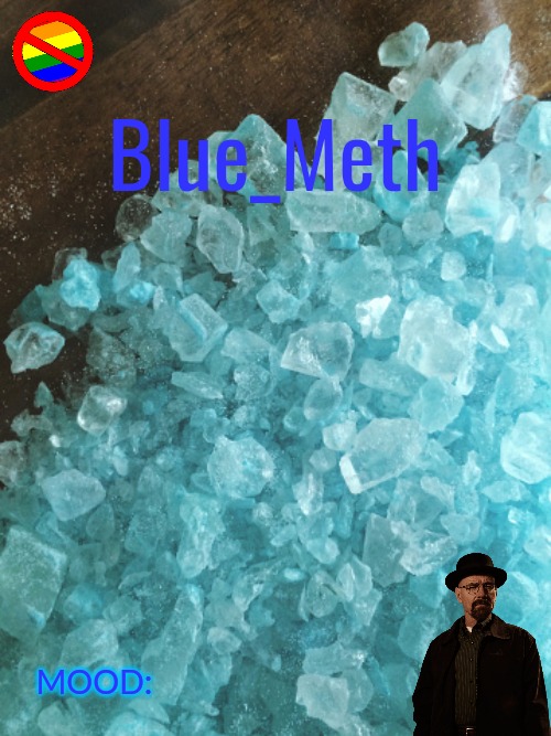 High Quality Blue_Meth Template Blank Meme Template