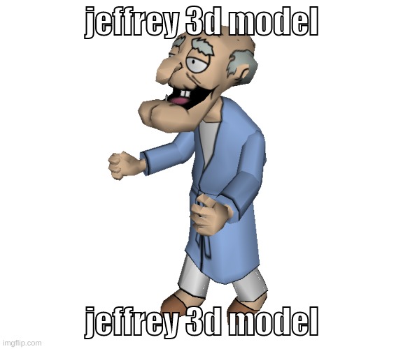 i searched up jeffrey on fun stream and found a really sus comment (no its not nsfw) | jeffrey 3d model; jeffrey 3d model | image tagged in memes,funny,jeffrey,3d model,herbert the pervert,now we need a blue 3d model | made w/ Imgflip meme maker