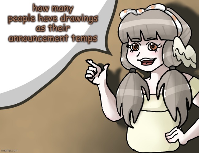 Shade, Null, Spire, and me | how many people have drawings as their announcement temps | image tagged in quandria's temp improved | made w/ Imgflip meme maker