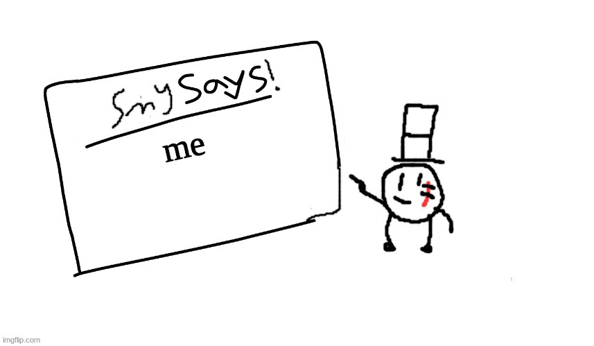 sammys/smy announchment temp | me | image tagged in sammys/smy announchment temp | made w/ Imgflip meme maker