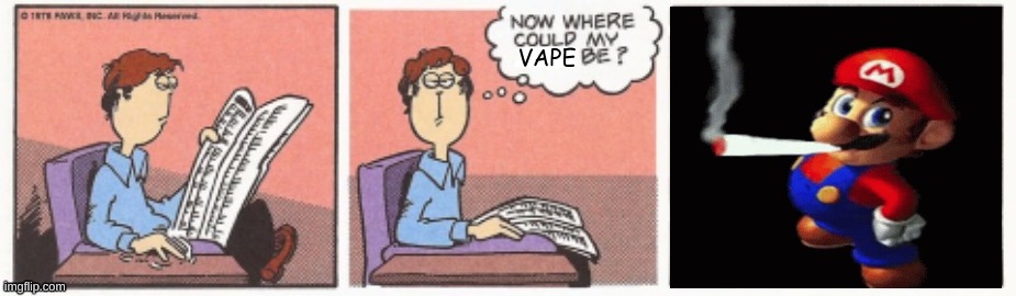 mama mia | VAPE | image tagged in memes,funny,now where can my pipe be,mario,garfield,vape | made w/ Imgflip meme maker