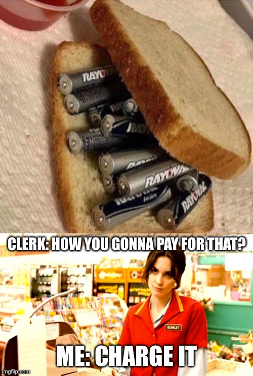 Charge | CLERK: HOW YOU GONNA PAY FOR THAT? ME: CHARGE IT | image tagged in angry store clerk,charger,batteries,sandwich,recharge | made w/ Imgflip meme maker