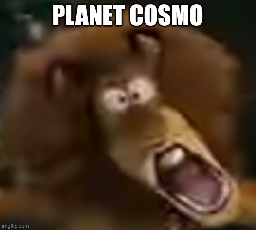 Planet cosmo | PLANET COSMO | image tagged in planet cosmo | made w/ Imgflip meme maker