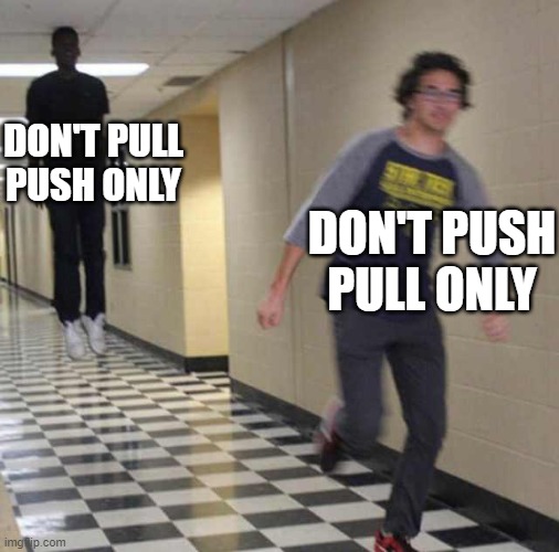 floating boy chasing running boy | DON'T PULL PUSH ONLY DON'T PUSH PULL ONLY | image tagged in floating boy chasing running boy | made w/ Imgflip meme maker