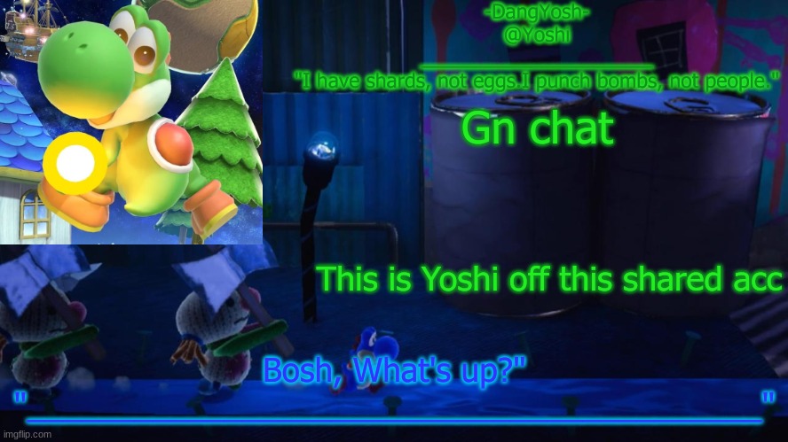 I Hope Tails takes care of it. | Gn chat; This is Yoshi off this shared acc | image tagged in yoshi_official announcement temp v15 | made w/ Imgflip meme maker