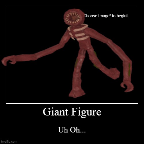 Giant Figure | image tagged in funny,demotivationals | made w/ Imgflip demotivational maker