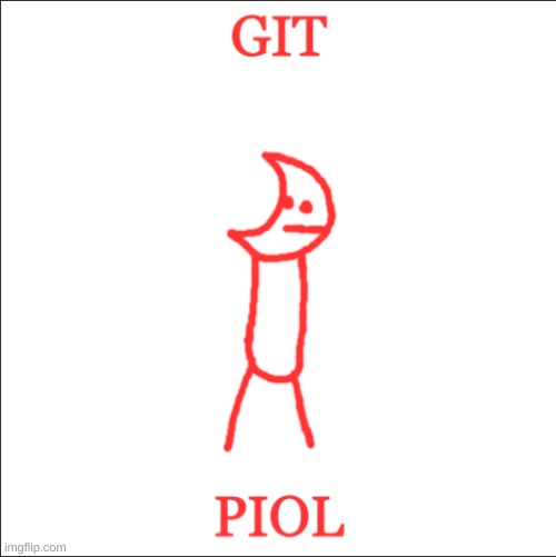 Git piol | image tagged in git piol | made w/ Imgflip meme maker