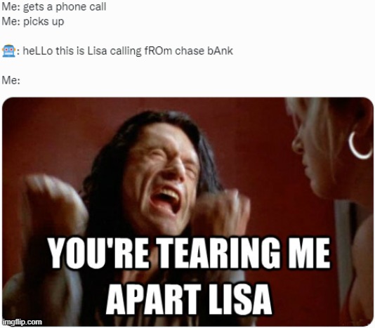Lisa From Chase Bank | image tagged in the room | made w/ Imgflip meme maker
