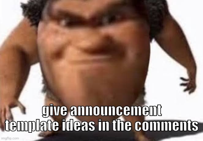 also gn | give announcement template ideas in the comments | image tagged in memes,funny,the grug,announcement template,ideas,idfk | made w/ Imgflip meme maker
