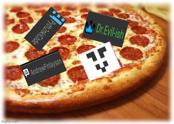 Pizza | image tagged in coming out pizza | made w/ Imgflip meme maker