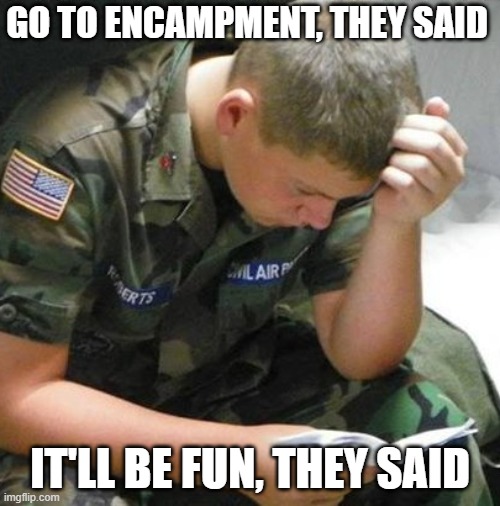 GO TO ENCAMPMENT, THEY SAID; IT'LL BE FUN, THEY SAID | made w/ Imgflip meme maker