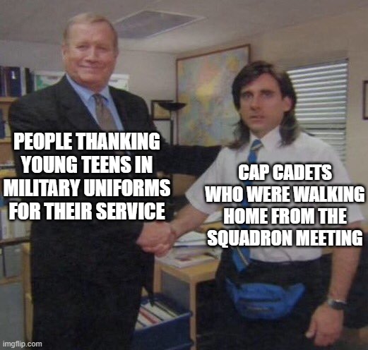 the office congratulations | PEOPLE THANKING YOUNG TEENS IN MILITARY UNIFORMS FOR THEIR SERVICE; CAP CADETS WHO WERE WALKING HOME FROM THE SQUADRON MEETING | image tagged in the office congratulations | made w/ Imgflip meme maker