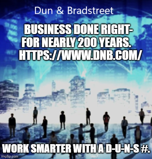 Smarter NOT Harder | BUSINESS DONE RIGHT- FOR NEARLY 200 YEARS.  
  HTTPS://WWW.DNB.COM/; WORK SMARTER WITH A D-U-N-S #. | image tagged in business,smart,working,network,advertising,politics | made w/ Imgflip meme maker
