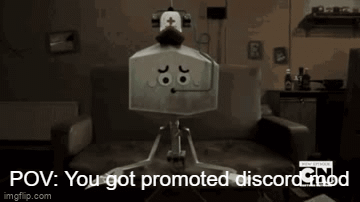 POV: You've been promoted to Discord Moderator on Make a GIF