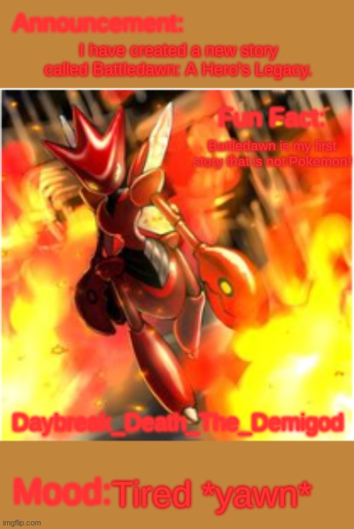 No, Battledawn is not Pokemon, it is LEGO Bionicle! (not pkm related so srry) | I have created a new story called Battledawn: A Hero's Legacy. Battledawn is my first story that is not Pokemon! Tired *yawn* | image tagged in death's rage daybreak_death_the_demigod | made w/ Imgflip meme maker