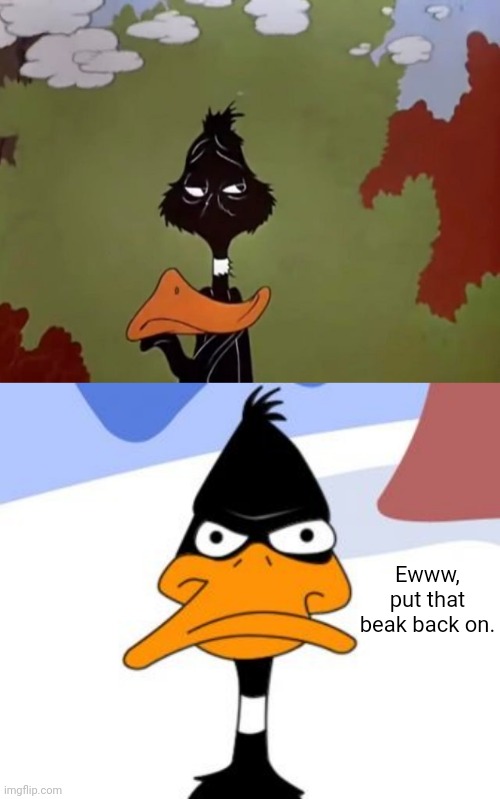 Cursed Daffy Duck with the beak off | Ewww, put that beak back on. | image tagged in daffy duck not amused,memes,cursed,daffy duck,cursed image,meme | made w/ Imgflip meme maker
