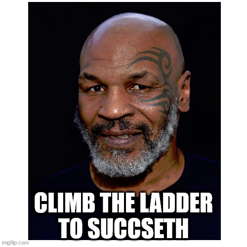 CLIMB THE LADDER
TO SUCCSETH | image tagged in seth | made w/ Imgflip meme maker