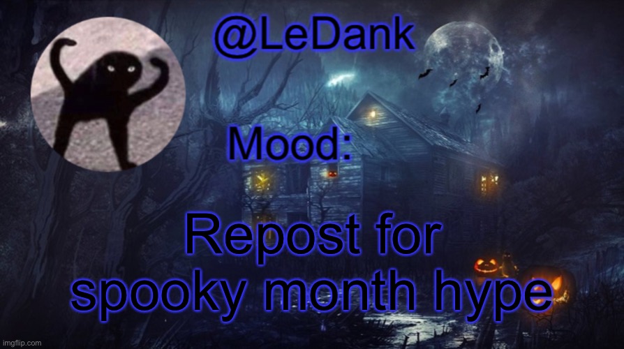 LeDank spooky temp | Repost for spooky month hype | image tagged in ledank spooky temp | made w/ Imgflip meme maker