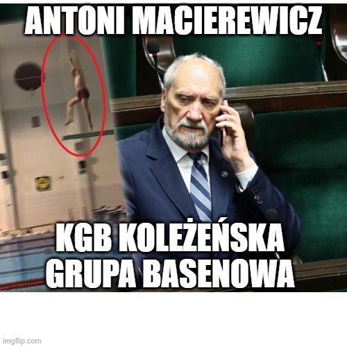 ANTONI MACIEREWICZ; KGB KOLEŻEŃSKA GRUPA BASENOWA | made w/ Imgflip meme maker