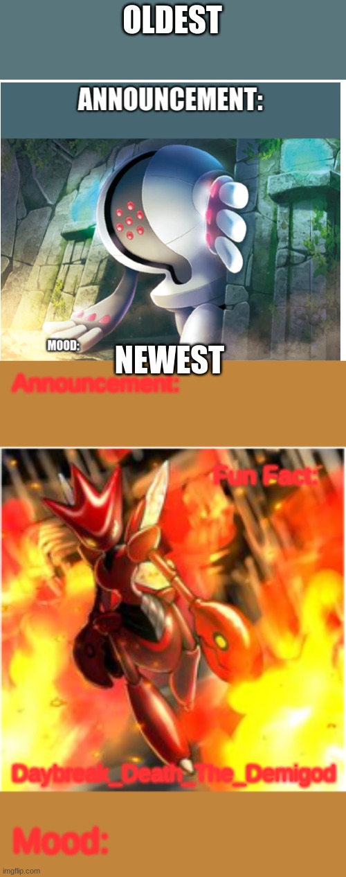 My first one and my latest one | OLDEST; NEWEST | image tagged in registeel1425 announcement,death's rage daybreak_death_the_demigod | made w/ Imgflip meme maker