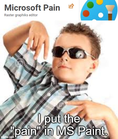 Especially with a trackpad☠️☠️☠️☠️ | I put the "pain" in MS Paint. | made w/ Imgflip meme maker