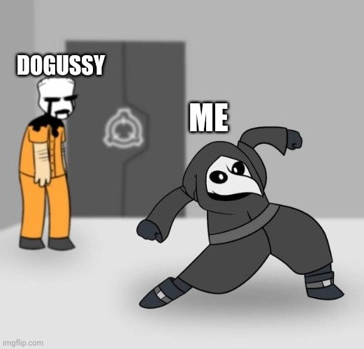 He Sure Does Hate Me | DOGUSSY; ME | image tagged in scp 049 dancing | made w/ Imgflip meme maker