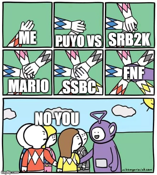 THIS GAME IS NOT ON MY  collection OF GAME I LOVE | SRB2K; ME; PUYO VS; FNF; SSBC; MARIO; NO YOU | image tagged in power ranger teletubbies | made w/ Imgflip meme maker