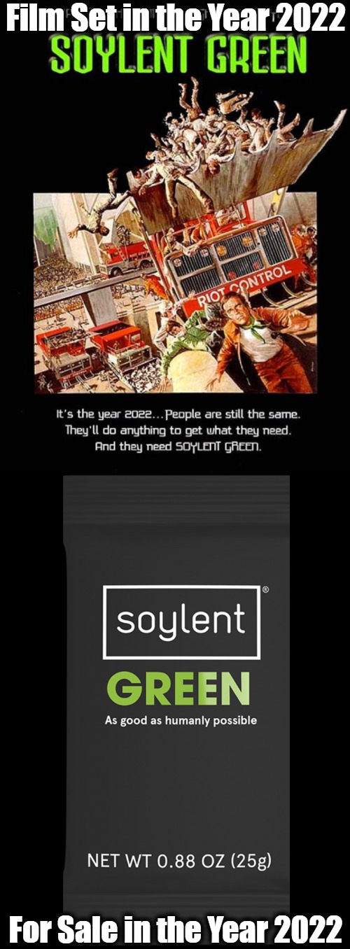 "Soylent Green Is Available!" | Film Set in the Year 2022; For Sale in the Year 2022 | image tagged in soylent green,programming,programmers,nwo,tyranny,prediction | made w/ Imgflip meme maker