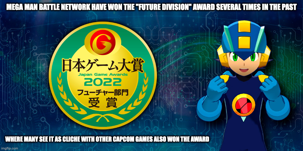 Mega Man Battle Network Future Division Award | MEGA MAN BATTLE NETWORK HAVE WON THE "FUTURE DIVISION" AWARD SEVERAL TIMES IN THE PAST; WHERE MANY SEE IT AS CLICHE WITH OTHER CAPCOM GAMES ALSO WON THE AWARD | image tagged in megaman,megaman battle network,gaming,memes | made w/ Imgflip meme maker