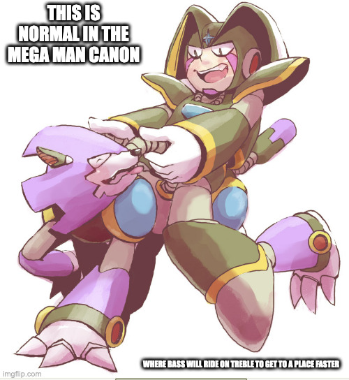 Bass Riding on Treble | THIS IS NORMAL IN THE MEGA MAN CANON; WHERE BASS WILL RIDE ON TREBLE TO GET TO A PLACE FASTER | image tagged in bass,treble,megaman,memes | made w/ Imgflip meme maker