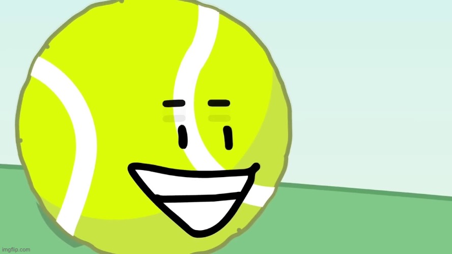 Member 67: Tennis Ball | image tagged in tennis ball's trigger | made w/ Imgflip meme maker